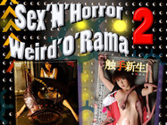 Sex'N'Horror Weird'O'Rama 2